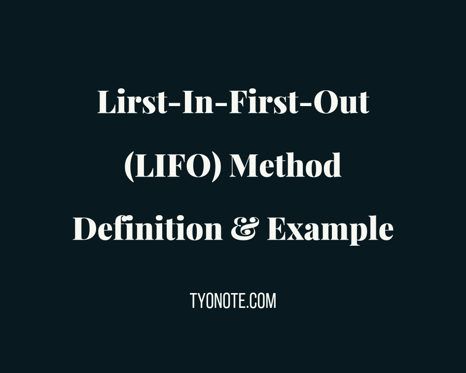 Método de último en entrar, primero en salir (LIFO): ejemplo de definición en el sistema de inventario periódico