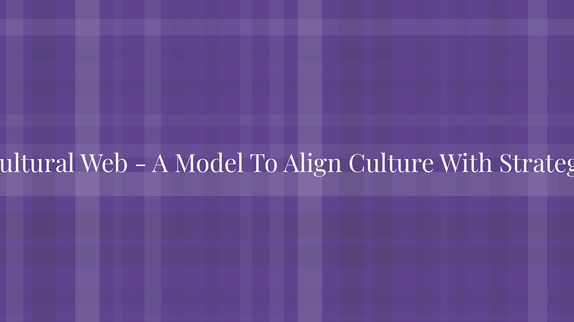 Web cultural: un modelo para alinear la cultura con la estrategia