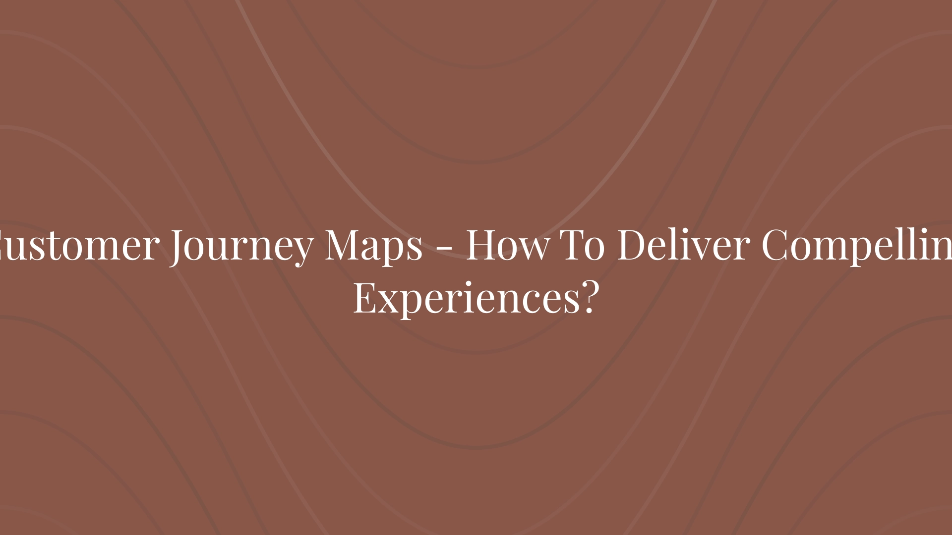 Mapas del recorrido del cliente: ¿cómo ofrecer experiencias atractivas?