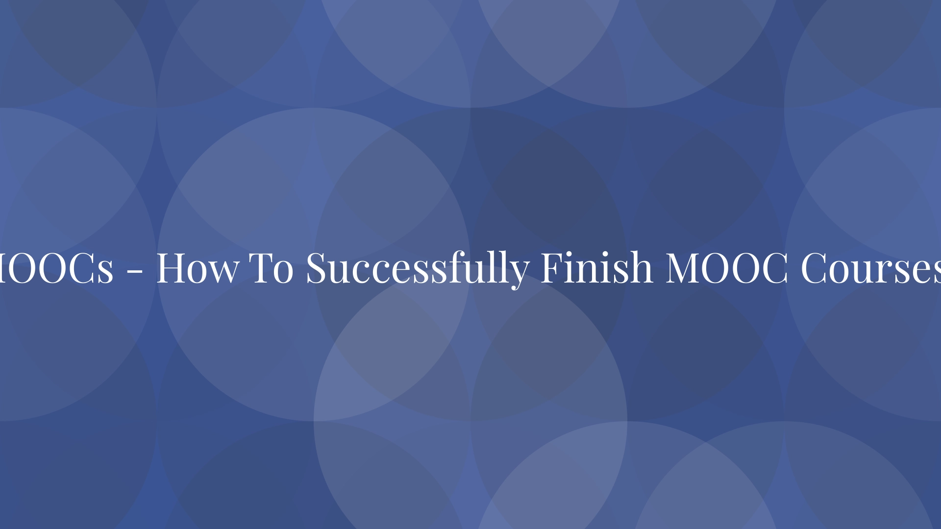 ¿Cómo finalizar con éxito los cursos MOOC?