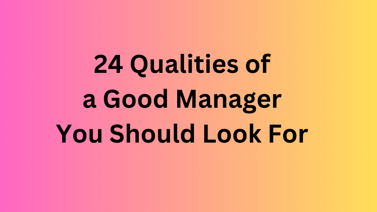 ¿Qué cualidades caracteriza a un buen gerente? Aquí tienes 24 cualidades de un buen gerente