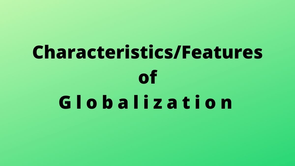 11 características principales de la globalización (explicadas)