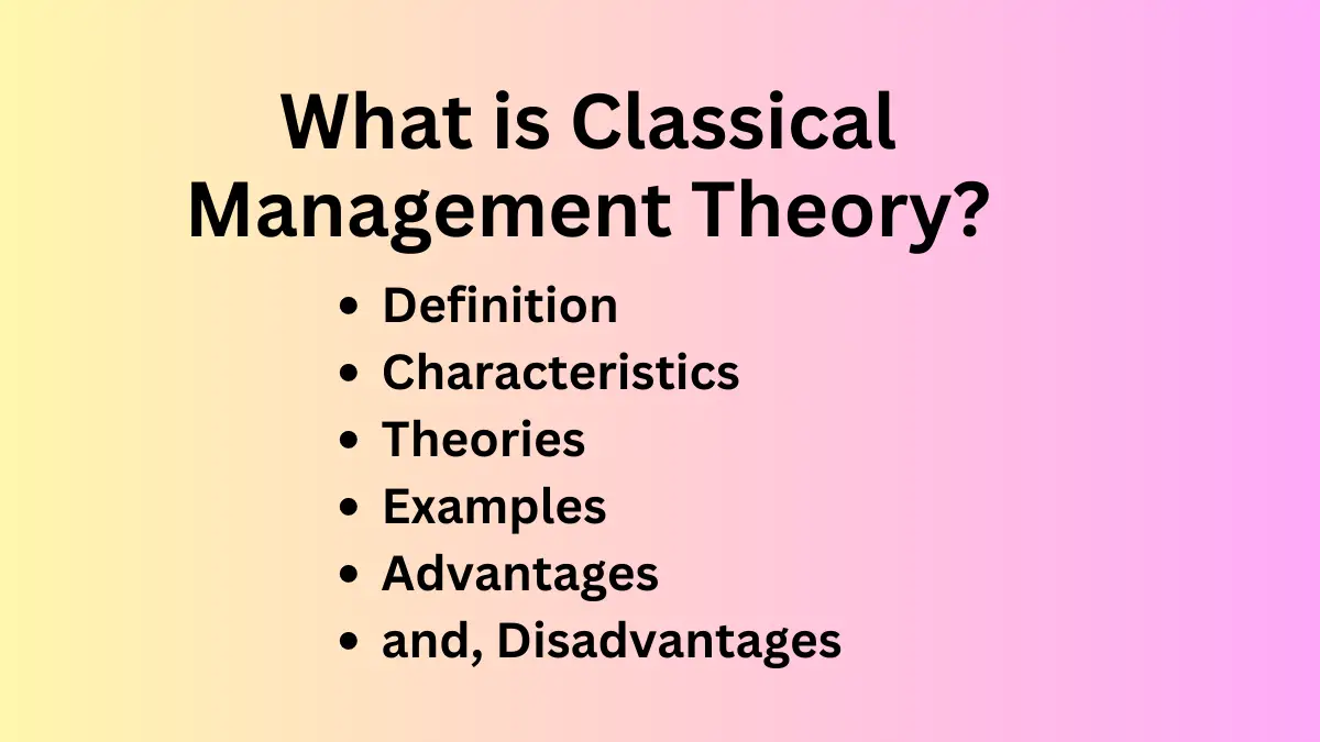 Teoría de la gestión clásica: definición, características, teorías y pros y contras