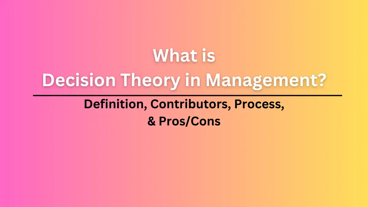 ¿Qué es la teoría de la decisión? Definición, contribuyentes, proceso y ventajas y desventajas