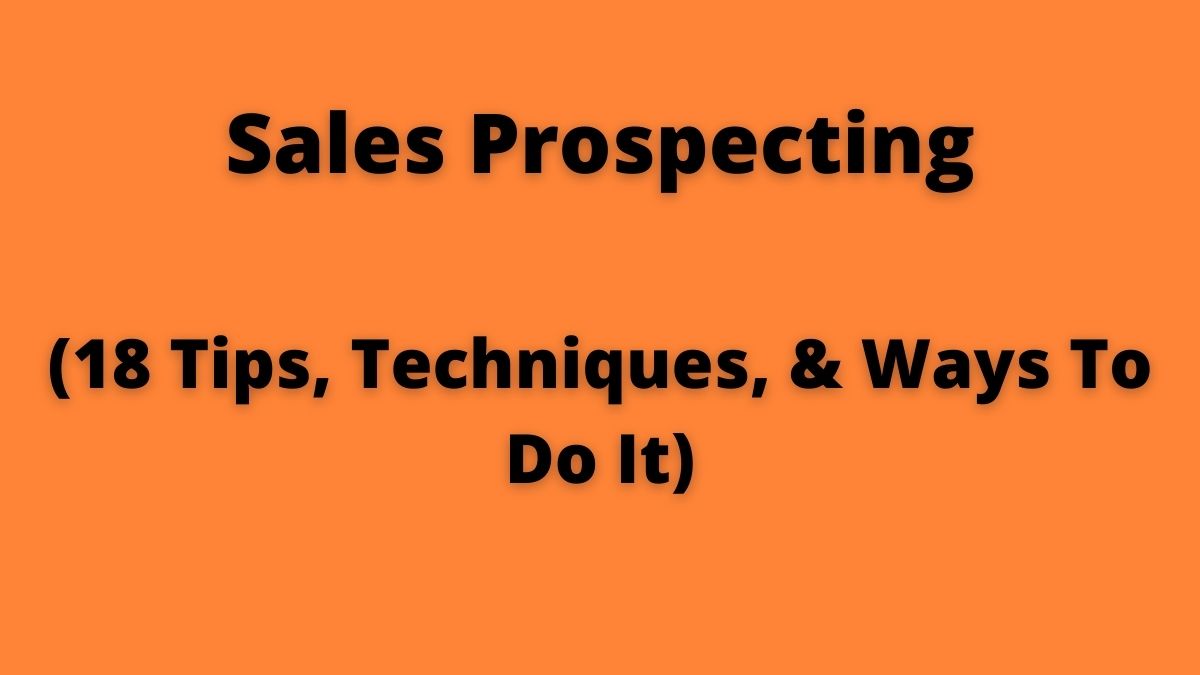 Prospección de ventas: 18 consejos, técnicas y formas de hacerlo