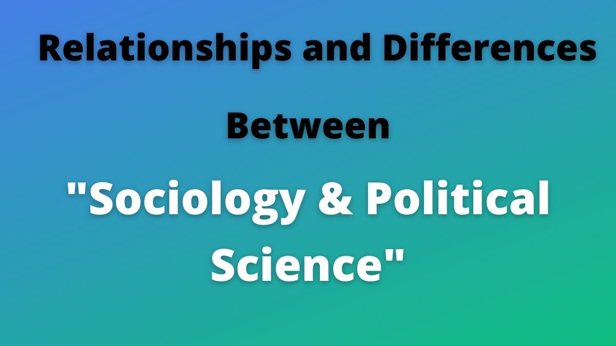 Sociología y Ciencias Políticas (Relaciones y Diferencias)