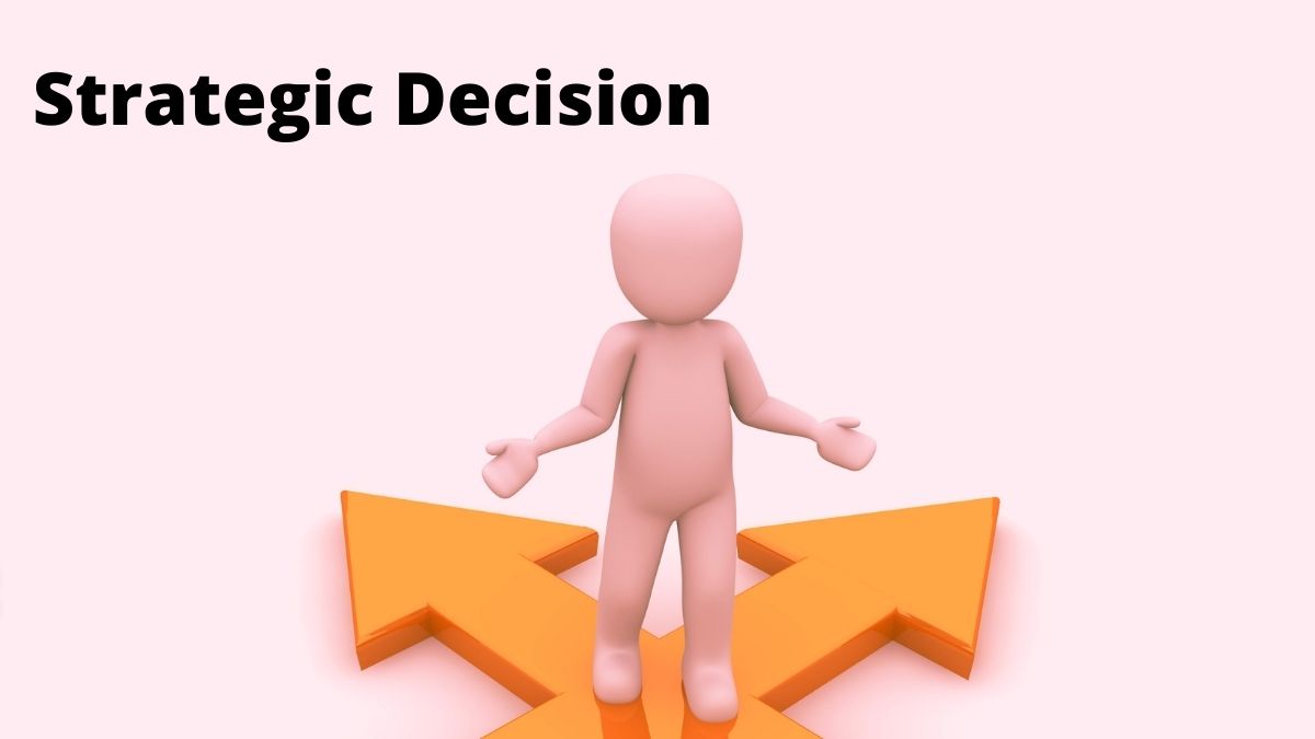 ¿Qué es la decisión estratégica? Definición, características e importancia