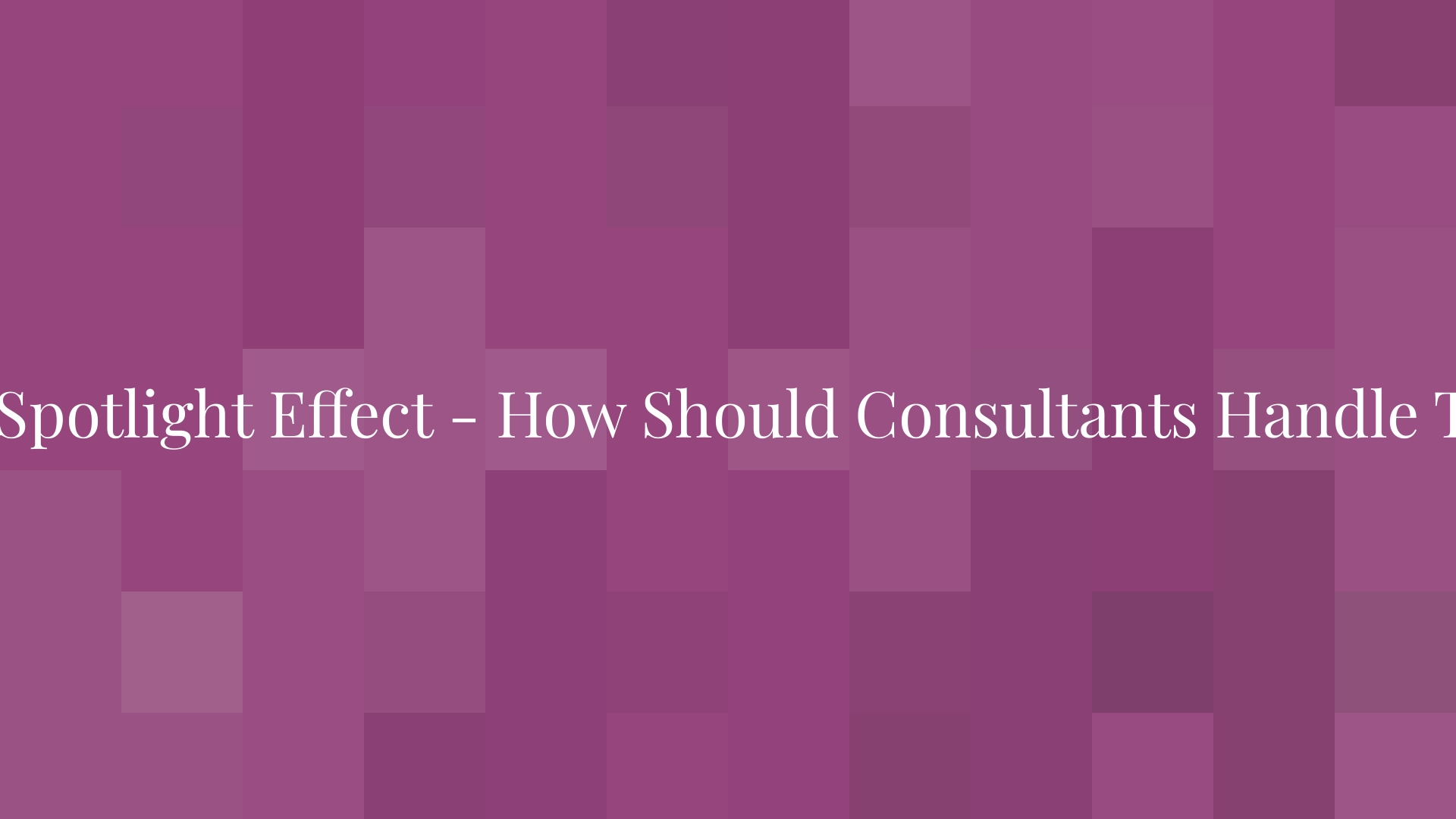 El efecto foco: ¿cómo deberían manejar esto los consultores?