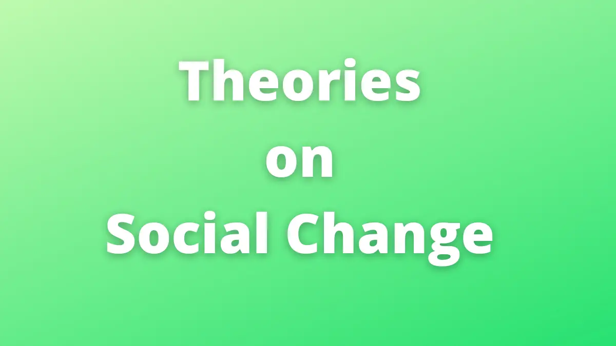 Las cinco principales teorías del cambio social (explicadas)