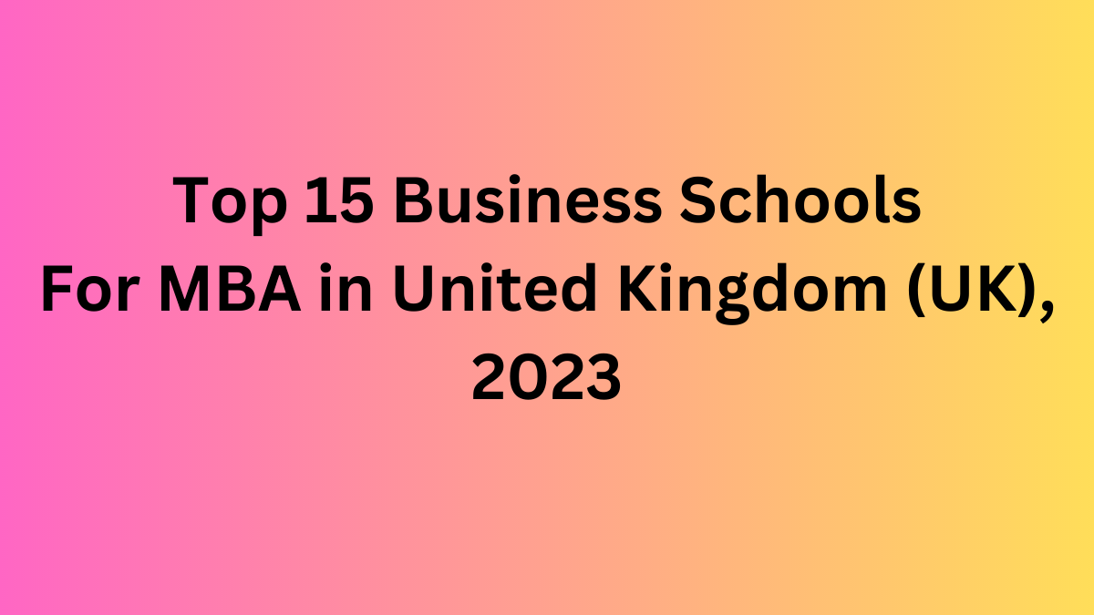 Las 15 mejores escuelas de negocios para MBA en el Reino Unido (Reino Unido), 2023