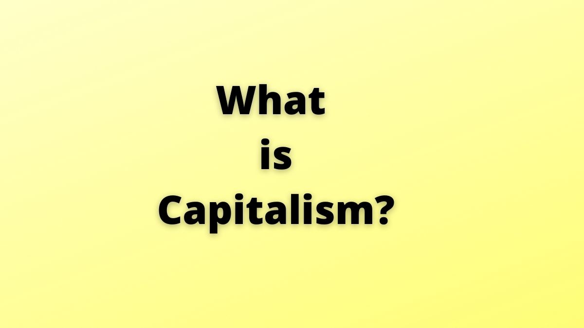 ¿Qué es el capitalismo? Su significado, características, ventajas y desventajas (explicado)