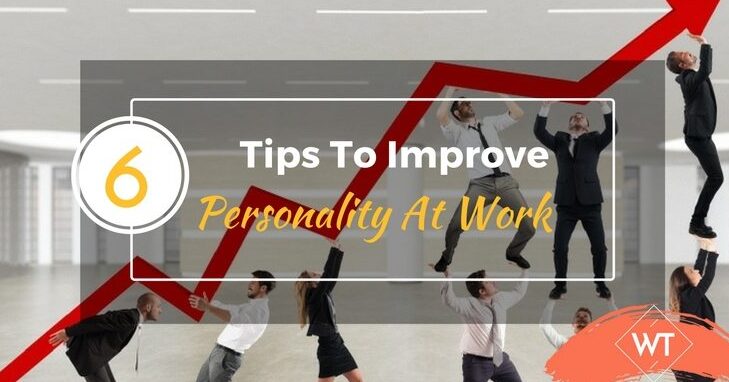 6 consejos para mejorar la personalidad en el trabajo