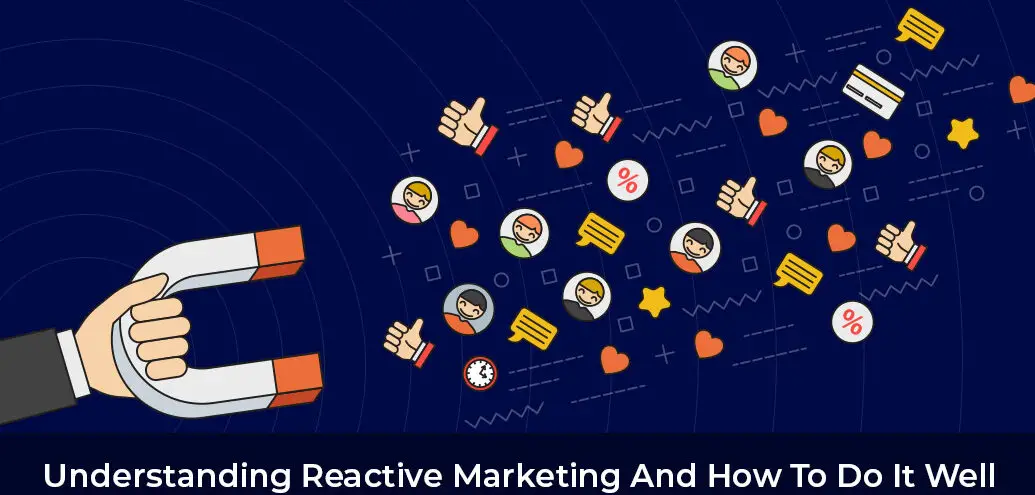 Comprender el marketing reactivo y cómo utilizarlo |